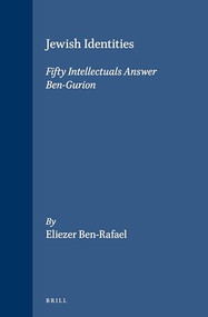 Jewish Identities: Fifty Intellectuals Answer Ben-Gurion by Eliezer Ben-Rafael, 9789004125353