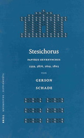 Stesichorus (Papyrus Oxyrhynchus 2359, 3876, 2619, 2803) (German Edition) by Schade, 9789004128323