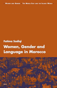 Women, Gender and Language in Morocco by Fatima Sadiqi, 9789004128538