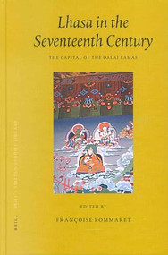 Lhasa in the Seventeenth Century (The Capital of the Dalai Lamas) by Françoise Pommaret, Howard Solverson, 9789004128668