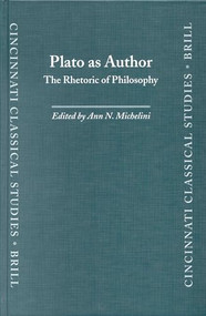 Plato as Author (The Rhetoric of Philosophy) by Ann Michelini, 9789004128781