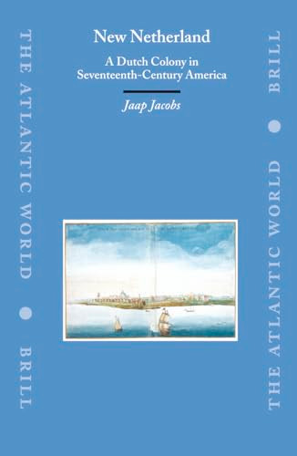 New Netherland (A Dutch Colony in Seventeenth-Century America) by Jaap Jacobs, 9789004129061