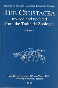 Treatise on Zoology - Anatomy, Taxonomy, Biology. The Crustacea, Volume 1 (Revised and updated from the Traité de Zoologie) by Jac Forest (†), Carel von Vaupel Klein, Frederick Schram, 9789004129184