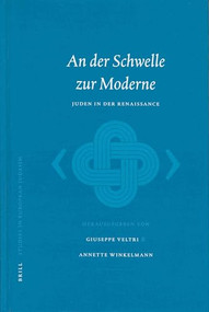 An der Schwelle zur Moderne (Juden in der Renaissance) (German Edition) by Giuseppe Veltri, Annette Winkelmann, 9789004129795