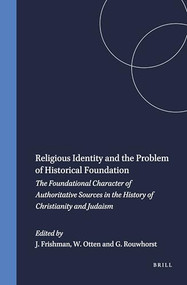 Religious Identity and the Problem of Historical Foundation by Judith Frishman, Willemien Otten, Gerard Rouwhorst, 9789004130210