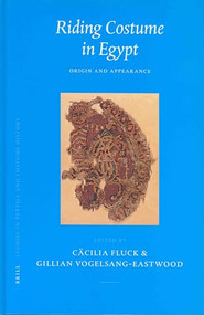 Riding Costume in Egypt (Origin and Appearance) by Cäcilia Fluck, Vogelsang-Eastwood, 9789004131637