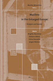 Muslims in the Enlarged Europe (Religion and Society) by Brigitte Marechal, Stefano Allievi, Felice Dassetto, Jørgen Nielsen, 9789004132016