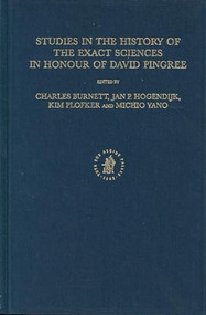 Studies in the History of the Exact Sciences in Honour of David Pingree by Charles Burnett, Jan P. Hogendijk, Kim Plofker, Michio Yano, 9789004132023