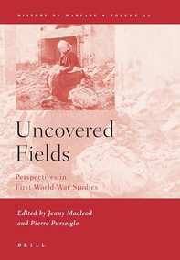 Uncovered Fields (Perspectives in First World War Studies) by Jenny MacLeod, Pierre Purseigle, 9789004132641