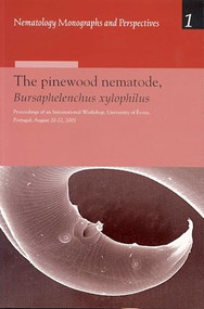 The Pinewood Nematode, Bursaphelenchus xylophilus (Proceedings of an International Workshop, University of Évora, Portugal, August 20-22, 2001) by Manuel Mota, Paulo Vieira, 9789004132672
