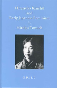 Hiratsuka Raichō and Early Japanese Feminism by Hiroko Tomida, 9789004132986
