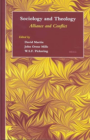 Sociology and Theology (Alliance and Conflict) by David A. Martin, John O. Mills, W.S.F. Pickering, 9789004135987