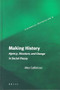 Making History (Agency, Structure, and Change in Social Theory) by Alex Callinicos, 9789004136274