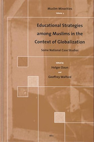 Educational Strategies among Muslims in the Context of Globalization (Some National Case Studies) by Holger Daun, Geoffrey Walford, 9789004136755