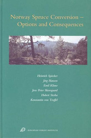 Norway Spruce Conversion (Options and Consequences) by Heinrich Spiecker, Jörg Hansen, Emil Klimo, Jens Peter Skovsgaard, Hubert Sterba, Konstantin von Teuffel, 9789004137288