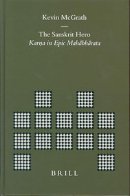 The Sanskrit Hero (Karna in Epic Mahābhārata) by Kevin McGrath, 9789004137295