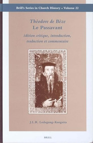 Théodore de Bèze Le Passavant (Édition Critique, Introduction, Traduction et Commentaire) (French Edition) by J. Ledegang-Keegstra, 9789004138056