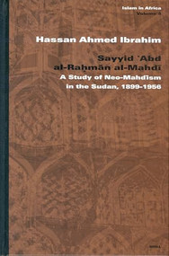Sayyid ʿAbd al-Raḥmān al-Mahdī (A Study of Neo-Mahdīsm in the Sudan, 1899-1956) by Hassan Ibrahim, 9789004138544
