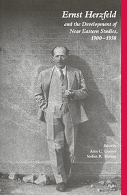 Ernst Herzfeld and the Development of Near Eastern Studies 1900-1950 by Ann Gunter, Stefan Hauser, 9789004141537