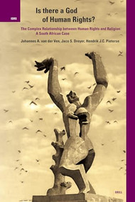 Is there a God of Human Rights? (The Complex Relationship between Human Rights and Religion: A South African Case) by Johannes A. van der Ven, Jaco Dreyer, Hendrik Pieterse, 9789004142091