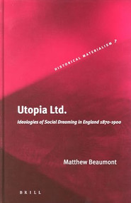 Utopia Ltd. (Ideologies of Social Dreaming in England 1870-1900) by Matthew Beaumont, 9789004142961