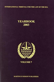 Yearbook International Tribunal for the Law of the Sea, Volume 7 (2003) by International Tribunal for the Law of th, 9789004143753