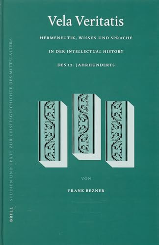 Vela Veritatis (Hermeneutik, Wissen und Sprache in der Intellectual History des 12. Jahrhunderts) (German Edition) by Frank Bezner, 9789004144248