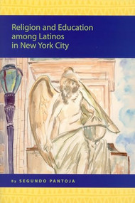 Religion and Education among Latinos in New York City by Segundo Pantoja, 9789004144934