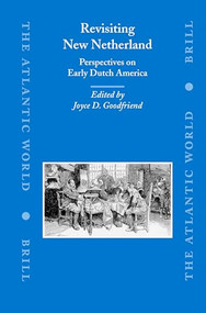 Revisiting New Netherland (Perspectives on Early Dutch America) by Joyce D. Goodfriend, 9789004145078