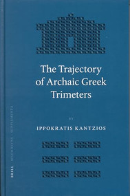 The Trajectory of Archaic Greek Trimeters by Ippokratis Kantzios, 9789004145368