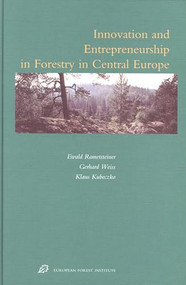 Innovation and Entrepreneurship in Forestry in Central Europe by Ewald Rametsteiner, Gerhard Weiss, Klaus Kubeczko, 9789004145894
