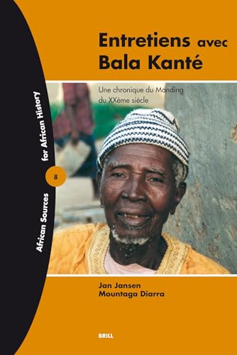 Entretiens avec Bala Kanté (Une chronique du Manding du XXème siècle) (French Edition) by Jan Jansen, Diarra Mountaga, 9789004146952