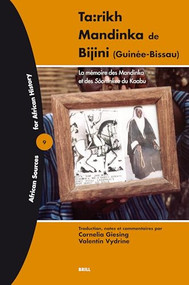 Ta:rikh Mandinka de Bijini (Guinée-Bissau) (La mémoire des Mandinka et des Sòoninkee du Kaabu) (French Edition) by Cornelia Giesing, Valentin Vydrine, 9789004147249