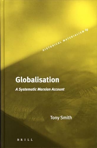 Globalisation (A Systematic Marxian Account) by Tony Smith, 9789004147270