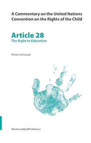 A Commentary on the United Nations Convention on the Rights of the Child, Article 28: The Right to Education by Mieke Verheyde, 9789004147294