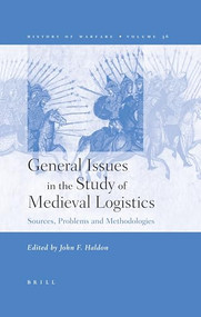 General Issues in the Study of Medieval Logistics (Sources, Problems and Methodologies) by John Haldon, 9789004147690