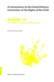 A Commentary on the United Nations Convention on the Rights of the Child, Article 13: The Right to Freedom of Expression by Herdís Thorgeirsdóttir, 9789004148680