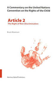 A Commentary on the United Nations Convention on the Rights of the Child, Article 2: The Right of Non-Discrimination by Bruce Abramson, 9789004149175