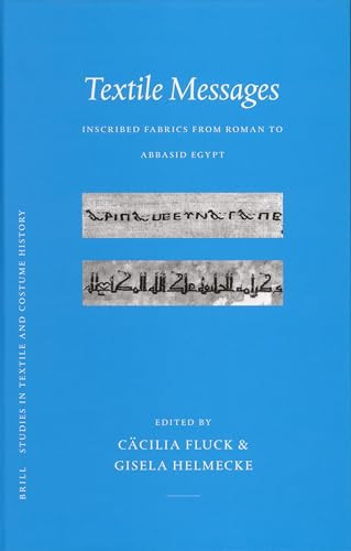 Textile Messages (Inscribed Fabrics from Roman to Abbasid Egypt) by Cäcilia Fluck, Gisela Helmecke, 9789004149564