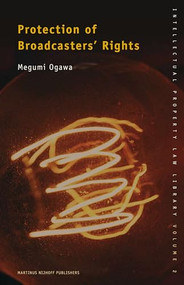 Protection of Broadcasters' Rights by Megumi Ogawa, 9789004150287