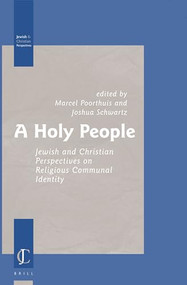 A Holy People (Jewish and Christian Perspectives on Religious Communal Identity) by Marcel Poorthuis, Joshua J. Schwartz, 9789004150522