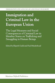 Immigration and Criminal Law in the European Union by Elspeth Guild, Paul Minderhoud, 9789004150645