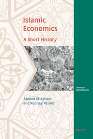 Islamic Economics (A Short History) by Ahmed El-Ashker, Rodney Wilson, 9789004151345