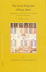 The Great Perfection (rdzogs chen) (A Philosophical and Meditative Teaching of Tibetan Buddhism. Second edition) by Samten Karmay, 9789004151420