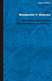 Muslim-Christian Encounters in Africa by Benjamin Soares, 9789004152649