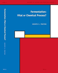 Fermentation: Vital or Chemical Process? by Joseph Fruton, 9789004152687