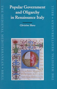 Popular Government and Oligarchy in Renaissance Italy by Christine Shaw, 9789004153110