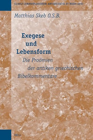 Exegese und Lebensform (Die Proömien der antiken griechischen Bibelkommentare) (German Edition) by Matthias Skeb, 9789004153332