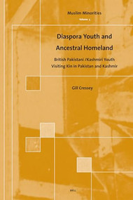 Diaspora Youth and Ancestral Homeland (British Pakistani /Kashmiri Youth Visiting Kin in Pakistan and Kashmir) by Gillian Cressey, 9789004153462