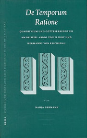 De temporum ratione (Quadrivium und Gotteserkenntnis am Beispiel Abbos von Fleury und Hermanns von Reichenau) by Nadja Germann, 9789004153950